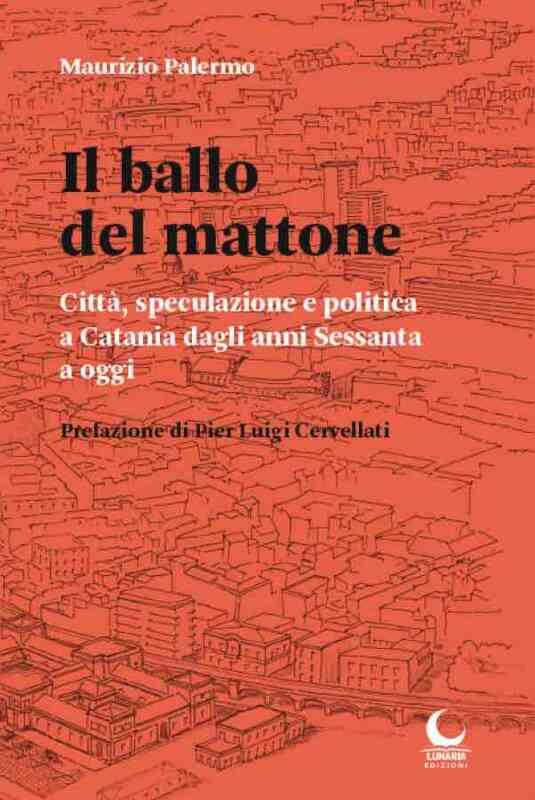 “Il Ballo del mattone” il libro di Maurizio Palermo sullo sviluppo urbanistico di Catania